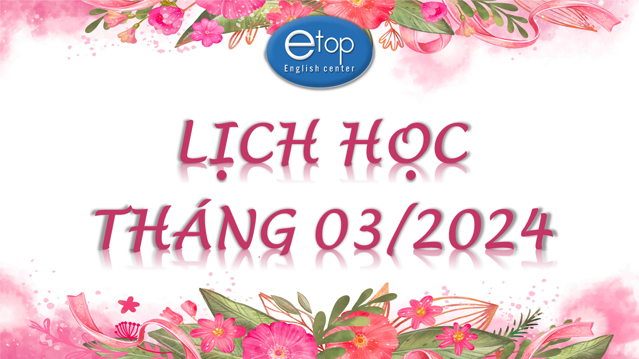 LỊCH HỌC THÁNG 03/2024